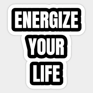 Energize Your Life Sticker